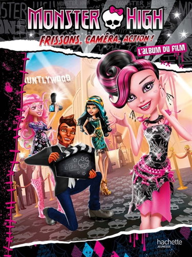 Monster High : l'album du film. Frissons, caméra, action !