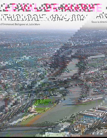 Le Val-de-Marne : anthologie : 1964-2014