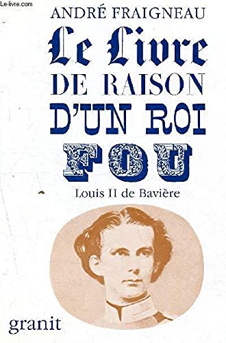 Couverture de Le Livre de raison d'un roi fou : Louis II de Bavière