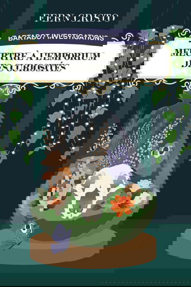 Meurtre à l'Emporium des Curiosités: Bartabot Investigations