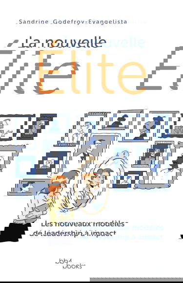 La nouvelle Élite: Les nouveaux modèles de leadership à impact
