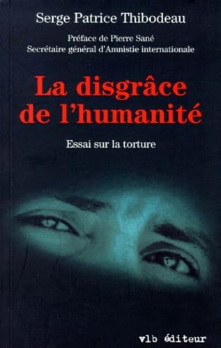 La disgrâce de l'humanité, essai sur la torture