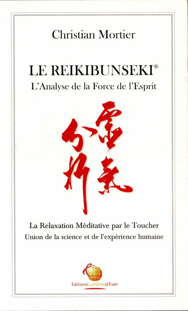 LE REIKIBUNSEKI - l'analyse de la force de l'esprit - la relaxation méditative par le toucher - union de la science et l'expérience humaine par CHRISTIAN MORTIER