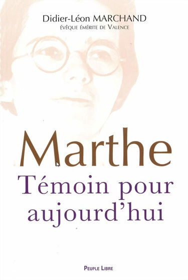Marthe Robin : témoin pour aujourd'hui