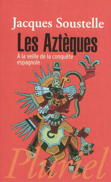 Les Aztèques à la veille de la conquête espagnole