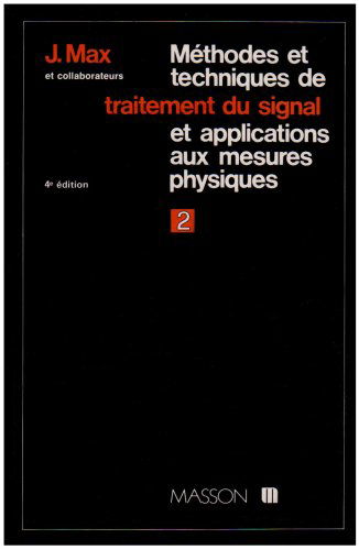 Méthodes et techniques de traitement du signal. Vol. 2. Appareillages, exemples d'application, méthodes nouvelles