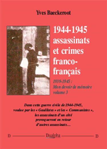 Couverture de 1939-1945 : mon devoir de mémoire. Vol. 3. 1944-1945 : assassinats et crimes franco-français
