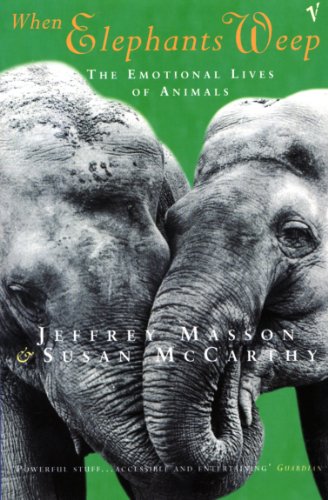 Couverture de When Elephants Weep: The Emotional Lives of Animals