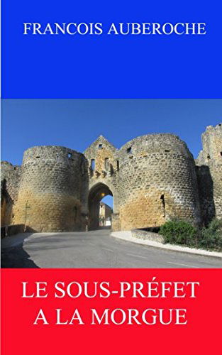 LE SOUS-PRÉFET A LA MORGUE