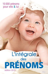 L'intégrale des prénoms : 15.000 prénoms pour elle et lui
