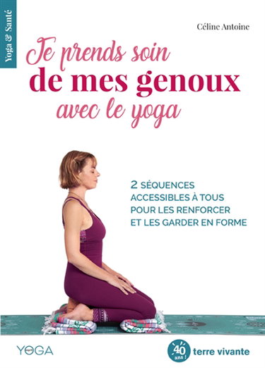 Je prends soin de mes genoux avec le yoga : 2 séquences accessibles à tous pour les renforcer et les garder en forme