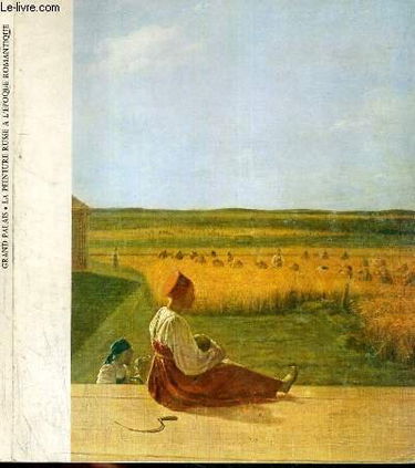 CATALOGUE - EXPOSITION - LA PEINTURE RUSSE A L'EPOQUE ROMANTIQUE - NOVEMBRE 1976 AU FEVRIER 1977.