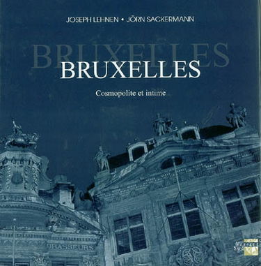 Bruxelles : cosmopolite et intime