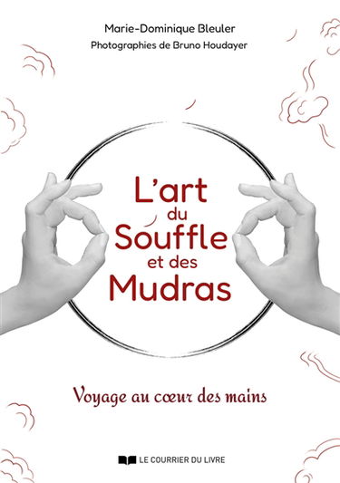 L'art du souffle et des mudras : voyage au coeur des mains
