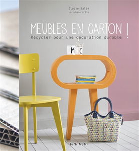 Meubles en carton ! : recycler pour une décoration durable
