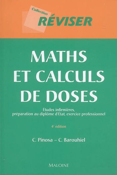 Maths et calculs de doses : études infirmières, préparation au diplôme d'État, exercice professionnel