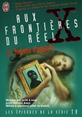 Aux frontières du réel : les épisodes, d'après la série télévisée créée par Chris Carter. Vol. 15. Souvenir d'oubliette