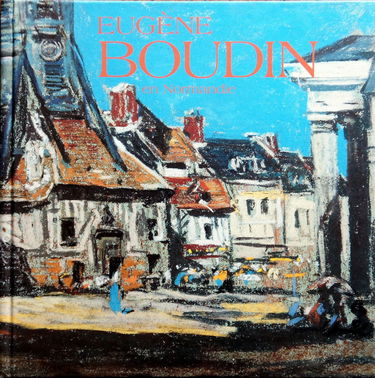 Eugène Boudin en Normandie : exposition au musée Eugène Boudin, du 4 juillet au 4 octobre 1998