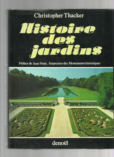Histoire des jardins Préface de Jean Feray inspecteur des monuments historiques