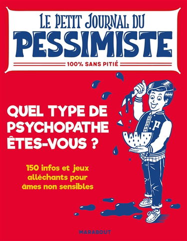 Quel type de psychopathe êtes-vous ? : 150 infos et jeux alléchants pour les âmes non sensibles : 100 % sans pitié