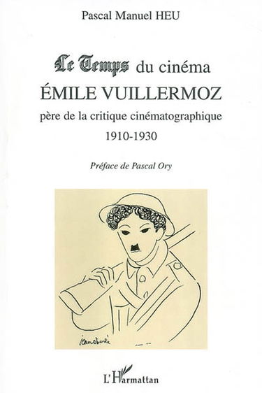 Le Temps du cinéma, Emile Vuillermoz : père de la critique cinématographique 1910-1930