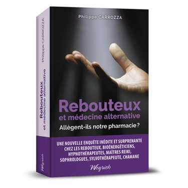 Couverture de Rebouteux et médecines alternatives : allègent-ils notre pharmacie ? : enquête inédite chez les rebouteux, bioénergéticiens, hypnothérapeutes, maîtres reiki, sophrologues, sylvothérapeute, chamane