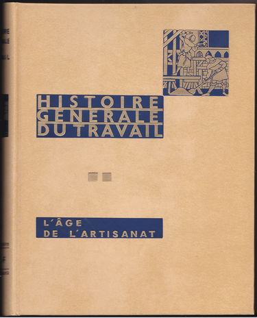 HISTOIRE GENERALE DU TRAVAIL- TOME 2: L AGE DE L ARTISANAT- Ve- XVIIIe SIECLES