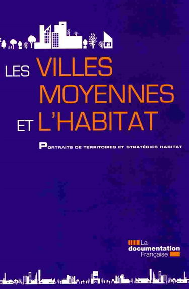 Les villes moyennes et l'habitat : portraits de territoires et stratégies habitat