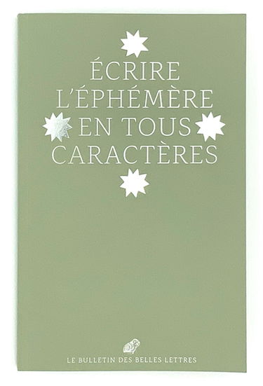 Bulletin des Belles lettres, n° 2. Ecrire l'éphémère en tous caractères
