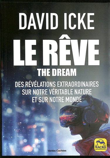 Le rêve : des révélations extraordinaires sur notre véritable nature et sur notre monde. The dream