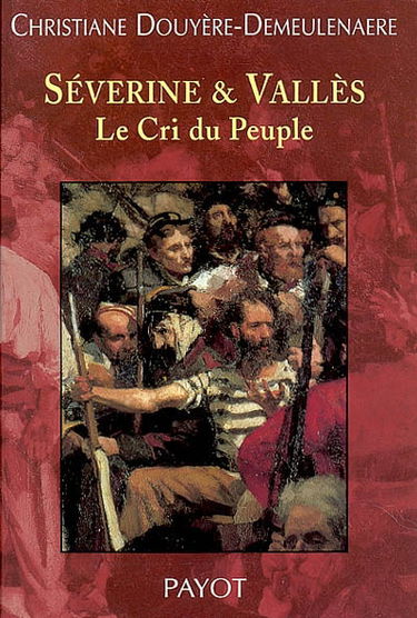 Séverine & Vallès : Le Cri du Peuple