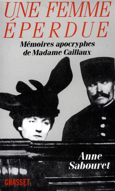 Une Femme éperdue : mémoires apocryphes de madame Caillaux