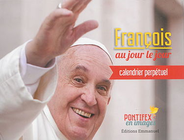 François au jour le jour : calendrier perpétuel : pontifex en images