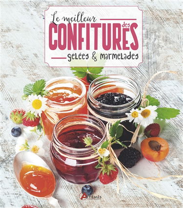 Le meilleur des confitures, gelées & marmelades