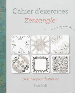 Cahier d'exercices Zentangle : dessiner pour déstresser