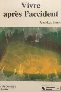 VIVRE APRES L'ACCIDENT.: Conséquences psychologiques d'un handicap physique