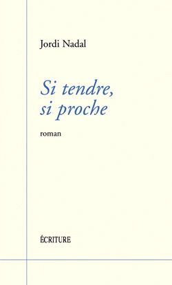Si tendre, si proche