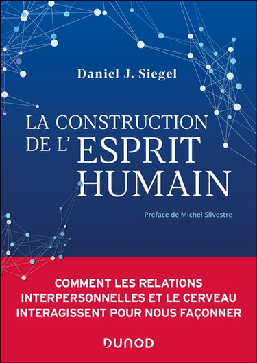 Couverture de La construction de l'esprit humain : comment les relations interpersonnelles et le cerveau interagissent pour nous façonner