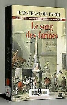 Couverture de Le sang des farines (Les enquêtes de Nicolas Le Floch, commissaire au Châtelet) par Jean-François Parot