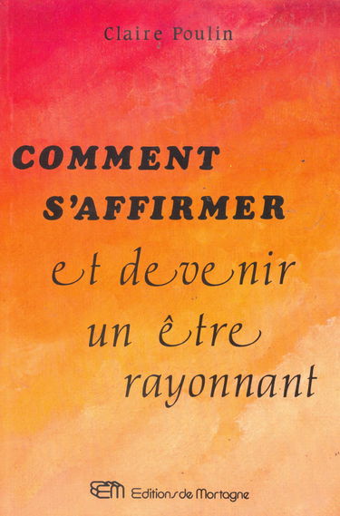 Comment S'Affirmer et Devenir un Être Rayonnant