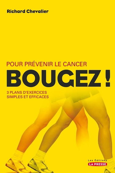 Pour prévenir le cancer : bougez ! : trois plans d'exercices simples et efficaces
