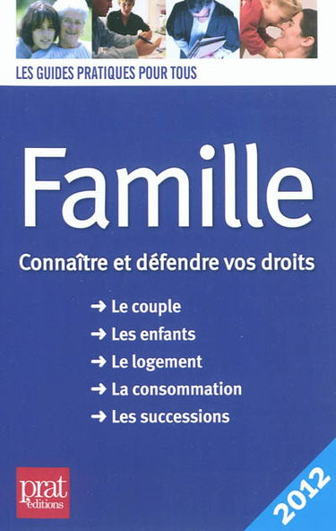 Famille : connaître et défendre vos droits : le couple, les enfants, le logement, la consommation, les successions
