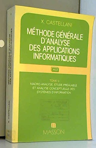 Méthode générale d'analyse des applications informatiques. Vol. 0. Macro-analyse : étude préalable et analyse conceptuelle des systèmes d'information