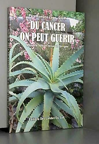 DU CANCER ON PEUT GUERIR Nouvelle édition revue et corrigée