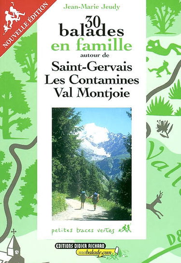 Couverture de 30 balades en famille autour de Saint-Gervais, Les Contamines, Val Montjoie par Jean-Marie Jeudy