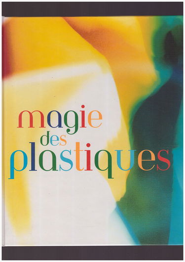 Magie des plastiques : Exposition, Paris, École nationale supérieur des Beaux-arts, 20 septembre-10 novembre 1996