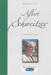 Albert Schweitzer : la compassion et la raison