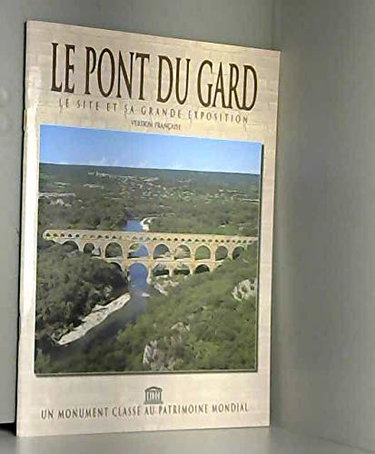 Couverture de Le pont du Gard : Le site et sa grande exposition