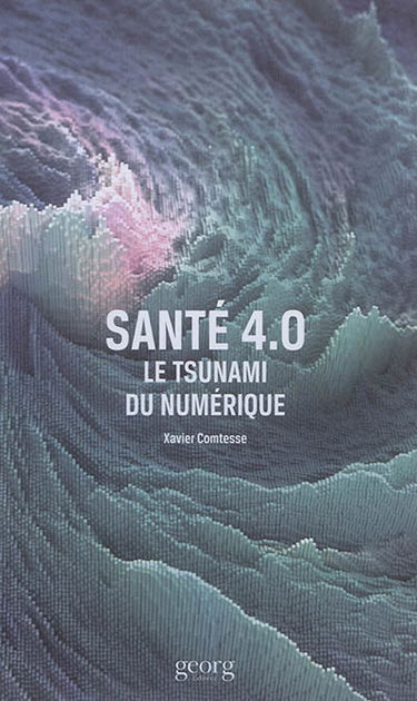 Santé 4.0 : le tsunami du numérique