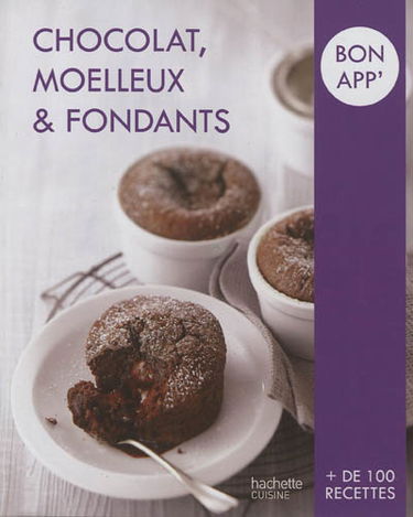 Chocolat, moelleux & fondants